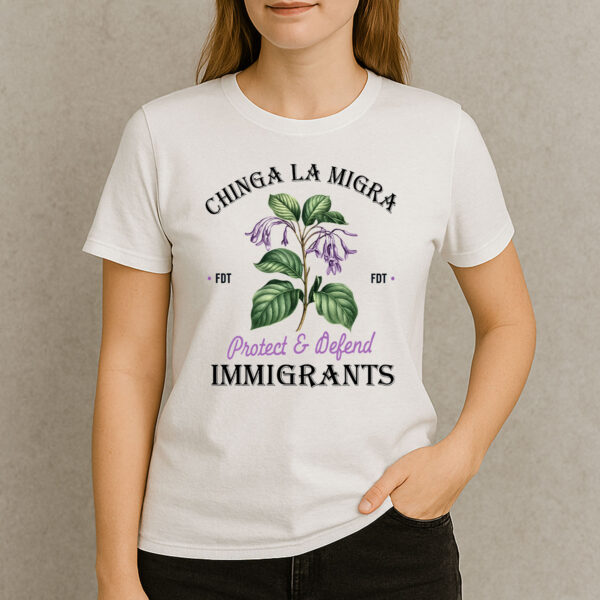 Chinga-La-Migra-Floral-Tee-–-Protect-&-Defend-Immigrants-Shirt-US
