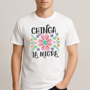 Chinga-La-Migra-Folk-Art-Floral-Shirt-–-Activist-Protest-Tee