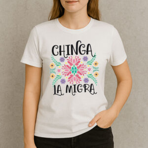 Chinga-La-Migra-Folk-Art-Floral-Shirt-–-Activist-Protest-Tee-US