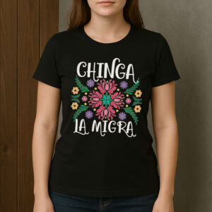 Chinga-La-Migra-Folk-Art-Tee-–-Colorful-Floral-Protest-Shirt-USA