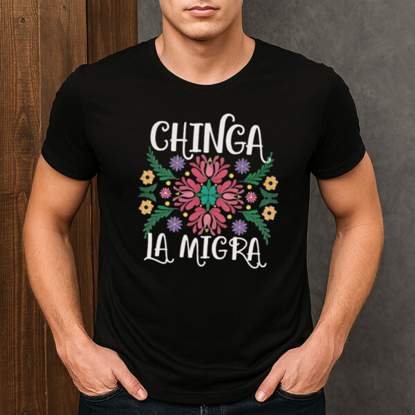 Chinga-La-Migra-Folk-Art-Tee-–-Colorful-Floral-Protest-Shirts