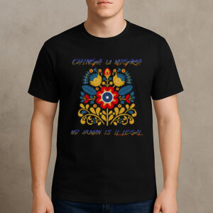 Chinga-La-Migra-Folk-Art-Tee-–-No-Human-Is-Illegal-Protest-Shirt-USA