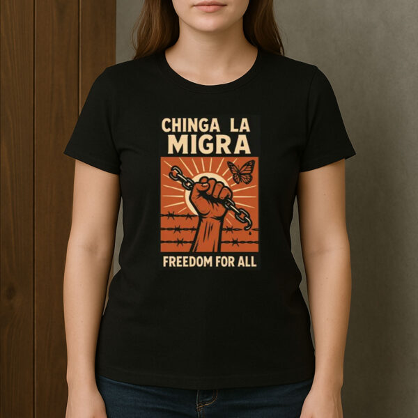 Chinga-La-Migra-Freedom-for-All-Shirt-–-Activist-Protest-Tee-USA
