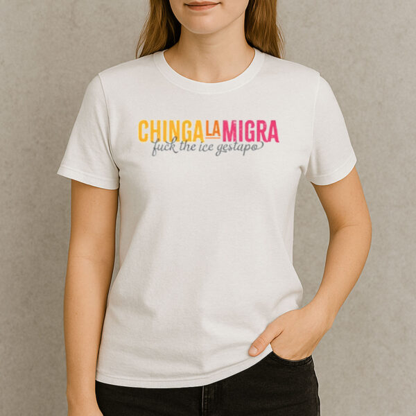 Chinga-La-Migra-Fuck-the-ICE-Gestapo-Protest-T-Shirt-US