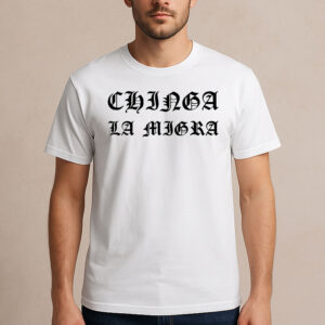 Chinga-La-Migra-Gothic-Shirt-–-Old-English-Protest-Tee-USA