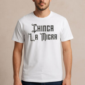 Chinga-La-Migra-Gothic-Tee-–-Blackletter-Bold-Protest-Shirt