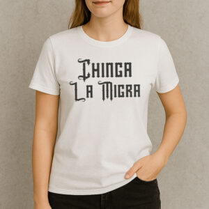 Chinga-La-Migra-Gothic-Tee-–-Blackletter-Bold-Protest-Shirts