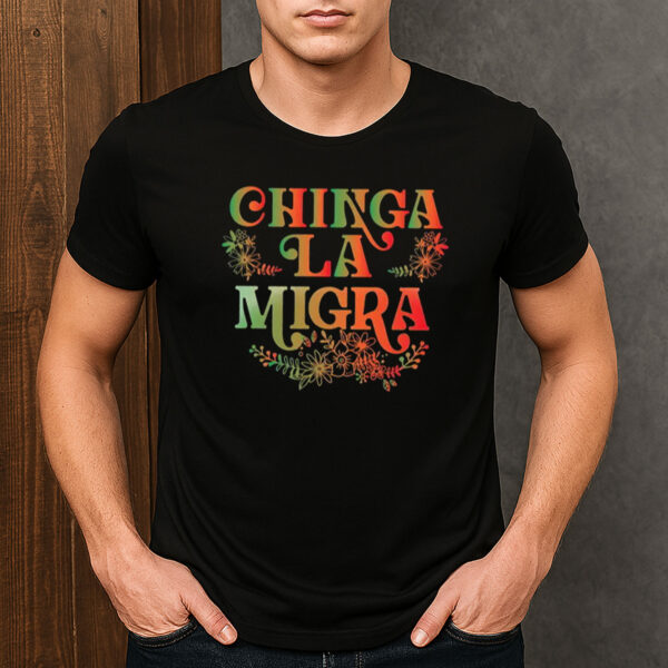 Chinga-La-Migra-Gradient-Floral-Protest-Shirts