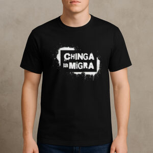 Chinga-La-Migra-Graffiti-Shirt-–-Streetwear-Protest-Tee-USA