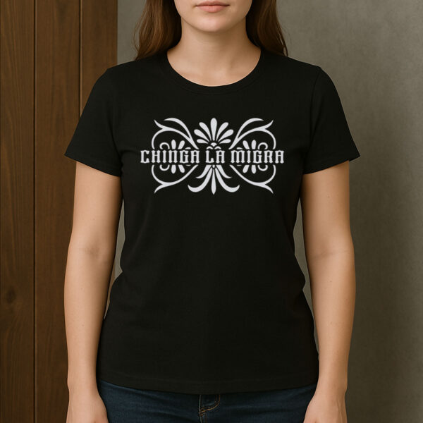 Chinga-La-Migra-Ornamental-Shirt-–-Bold-Protest-Tee