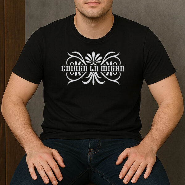 Chinga-La-Migra-Ornamental-Shirt-–-Bold-Protest-Tees