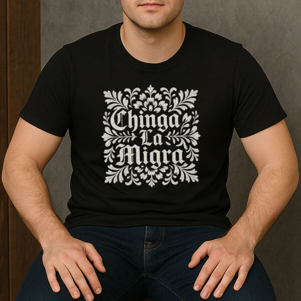 Chinga-La-Migra-Ornamental-Shirt-–-Protest-Graphic-Tee-US