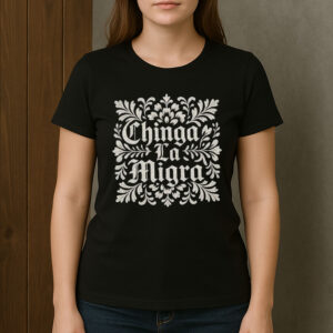Chinga-La-Migra-Ornamental-Shirt-–-Protest-Graphic-Tee-USA
