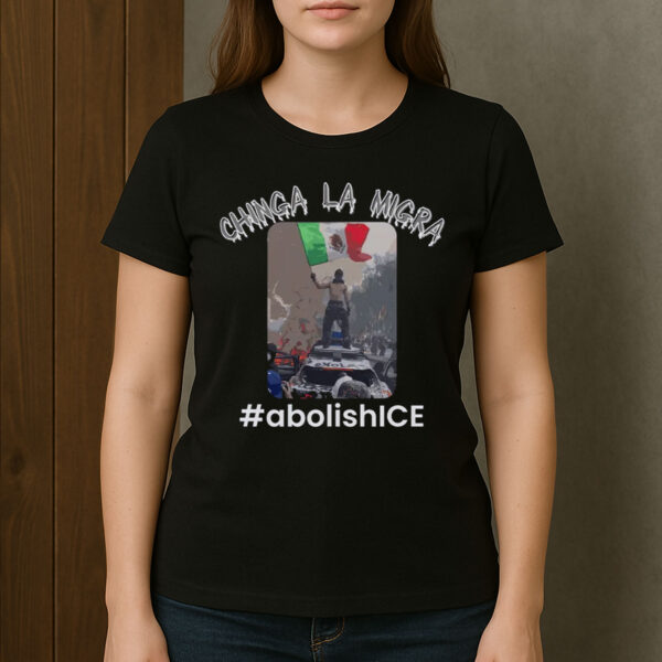 Chinga-La-Migra-Protest-Tee-–-Abolish-ICE-Activist-Shirt
