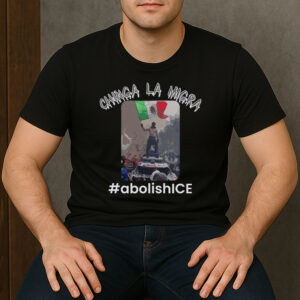 Chinga-La-Migra-Protest-Tee-–-Abolish-ICE-Activist-Shirts