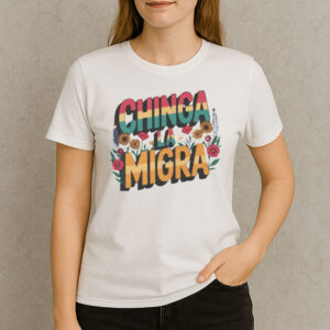 Chinga-La-Migra-Retro-Floral-Activist-T-Shirt-US