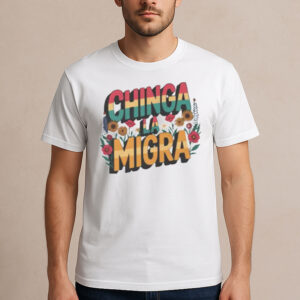Chinga-La-Migra-Retro-Floral-Activist-T-Shirt-USA