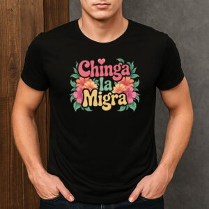 Chinga-La-Migra-Retro-Floral-Protest-Graphic-T-Shirt-US