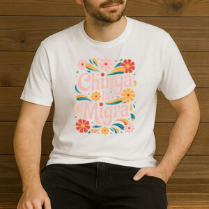 Chinga-La-Migra-Retro-Floral-Shirt-–-Feminist-Protest-Tee-US