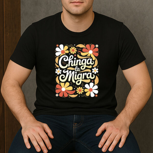 Chinga-La-Migra-Retro-Flower-Shirt-–-Protest-Graphic-Tees