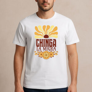 Chinga-La-Migra-Retro-Sun-Tee-–-70s-Floral-Activist-Protest-Shirt-USA