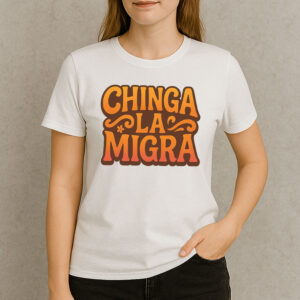 Chinga-La-Migra-Retro-Sunset-Lettering-Activist-T-Shirt-US