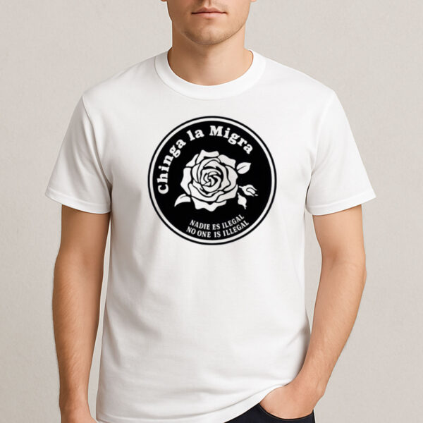 Chinga-La-Migra-Rose-T-Shirt-–-No-One-Is-Illegal-Activist-Tee