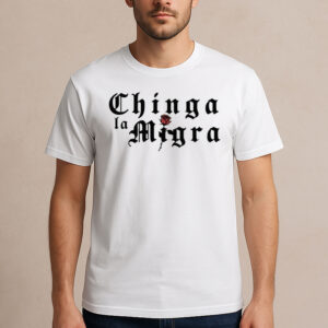 Chinga-La-Migra-Rose-Tee-–-Gothic-Letter-Protest-Shirt-USA