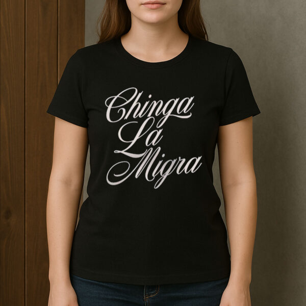Chinga-La-Migra-Script-Font-Protest-Statement-T-Shirt-USA