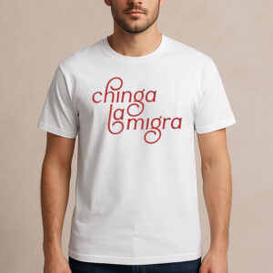 Chinga-La-Migra-Script-Tee-–-Elegant-Red-Letter-Protest-Shirt