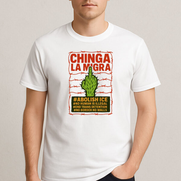 Chinga-La-Migra-Shirt-–-Abolish-ICE-Cactus-Protest-Graphic-Tee-USA