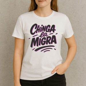 Chinga-La-Migra-Shirt-–-Anti-ICE-Immigrant-Rights-Tees