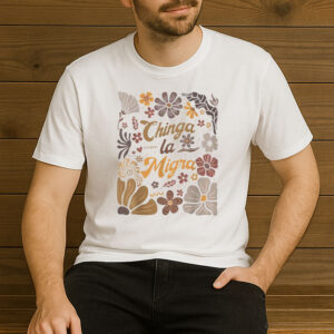 Chinga-La-Migra-Shirt-–-Boho-Floral-Immigrant-Rights-Tees