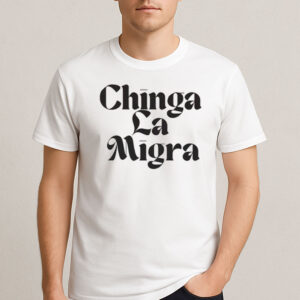 Chinga-La-Migra-Shirt-–-Bold-Classic-Font-Immigrant-Rights-Tee-USA