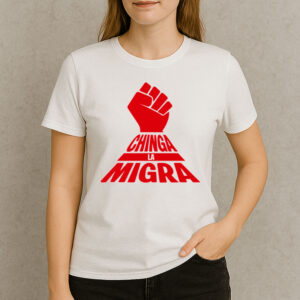 Chinga-La-Migra-Shirt-–-Bold-Resistance-Fist-Protest-Tees