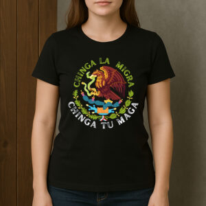 Chinga-La-Migra-Shirt-–-Chinga-Tu-Maga-Mexican-Protest-Tee-USA