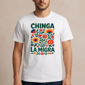 Chinga-La-Migra-Shirt-–-Floral-Immigrant-Rights-Tee-USA