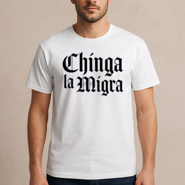 Chinga-La-Migra-Shirt-–-Gothic-Font-Protest-Tee