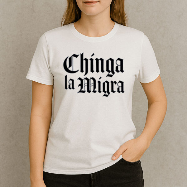 Chinga-La-Migra-Shirt-–-Gothic-Font-Protest-Tees
