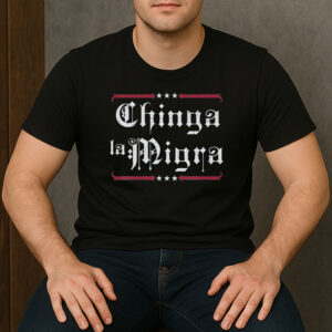 Chinga-La-Migra-Shirt-–-Gothic-Lettering-Immigrant-Rights-Tees