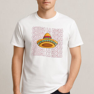 Chinga-La-Migra-Shirt-–-Mexican-Sombrero-Protest-Graphic-Tee-USA