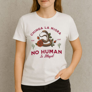 Chinga-La-Migra-Shirt-–-No-Human-Is-Illegal-Anti-Trump-Tees