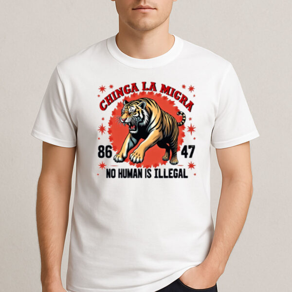 Chinga-La-Migra-Shirt-–-No-Human-Is-Illegal-Tiger-Protest-Tee
