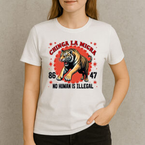 Chinga-La-Migra-Shirt-–-No-Human-Is-Illegal-Tiger-Protest-Tee-US