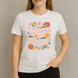 Chinga-La-Migra-Shirt-–-Pastel-Floral-Immigrant-Rights-Tee-US