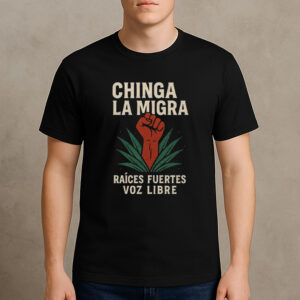 Chinga-La-Migra-Shirt-–-Raised-Fist-Activist-Protest-Tee-USA