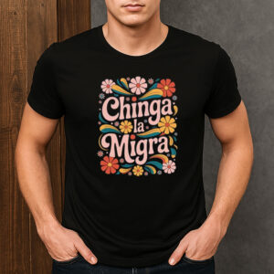 Chinga-La-Migra-Shirt-–-Retro-Floral-Protest-Graphic-Tee-US