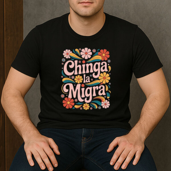 Chinga-La-Migra-Shirt-–-Retro-Floral-Protest-Graphic-Tees