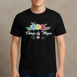 Chinga-La-Migra-Shirt-–-Script-Floral-Immigrant-Rights-Tee