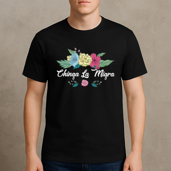 Chinga-La-Migra-Shirt-–-Script-Floral-Immigrant-Rights-Tee